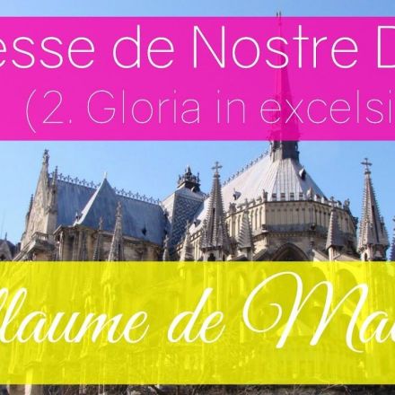 Guillaume de Machaut - Messe de Nostre Dame - 2: Gloria in excelsis Deo