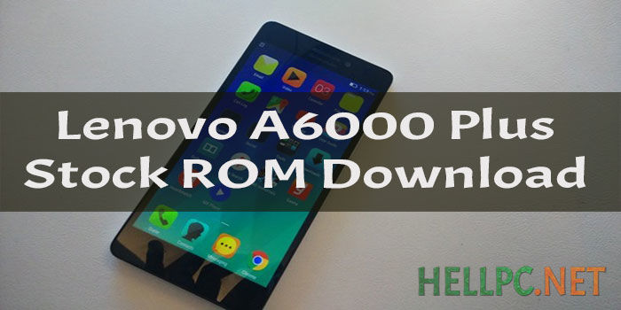 Download Firmware Lenovo A 6000 Plus Lollipop