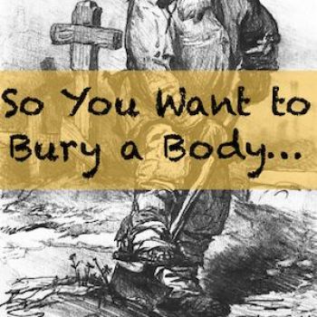 So You Want to Bury A Body: Grave Digging for Writers