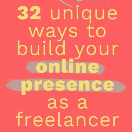 32 Unique Ways to Build Your Online Presence as a Freelancer