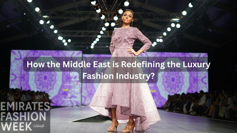 Middle East is Redefining the Luxury Fashion Industry