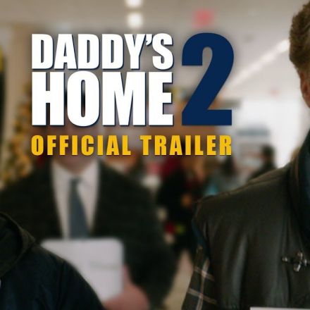 Daddy's Home 2 - Official Trailer