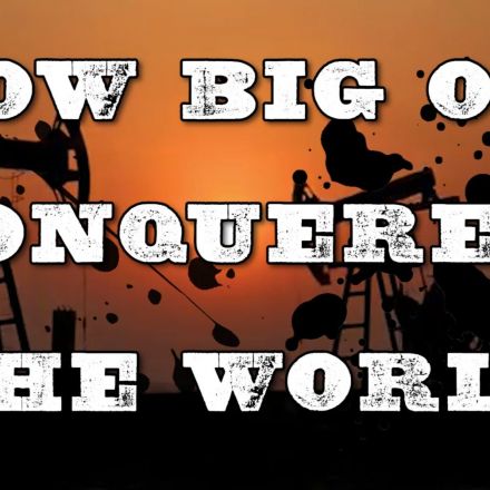 How Big Oil Conquered the World