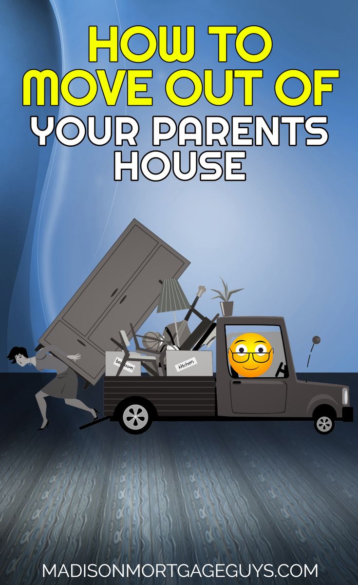 Learn How To Move Out Of Your Parent's Home