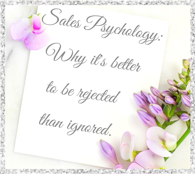 Sales psychology – why it’s better to be rejected than ignored