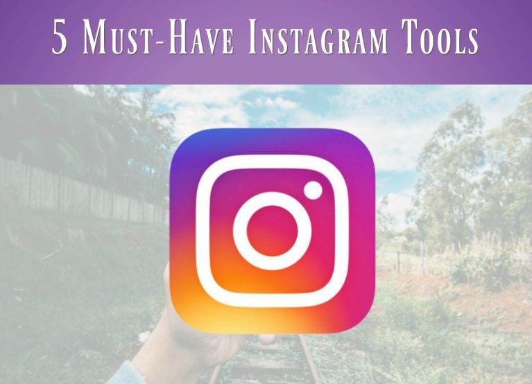 5 Must-Have Instagram Tools