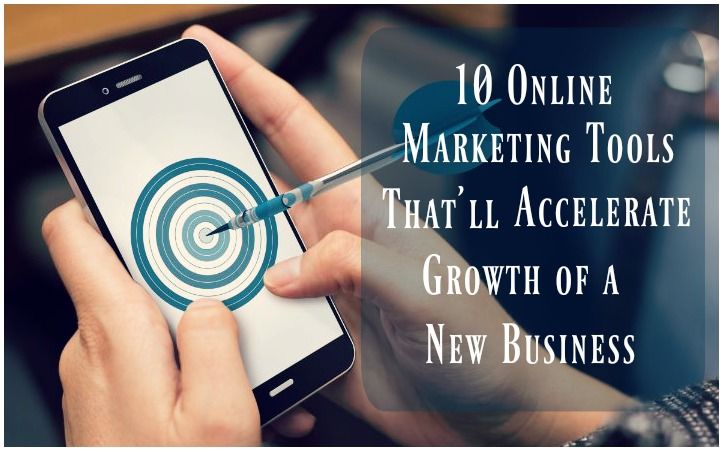 10 Online Marketing Tools that Will Accelerate the Growth of a New Business