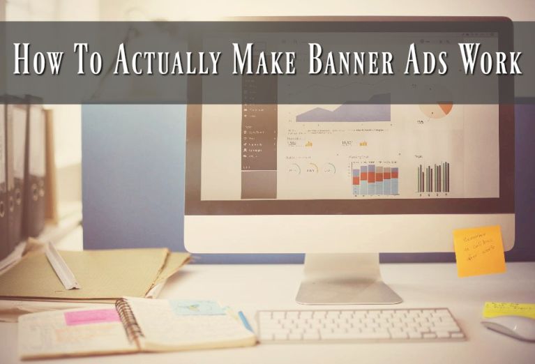 How to Actually Make Banner Ads Work