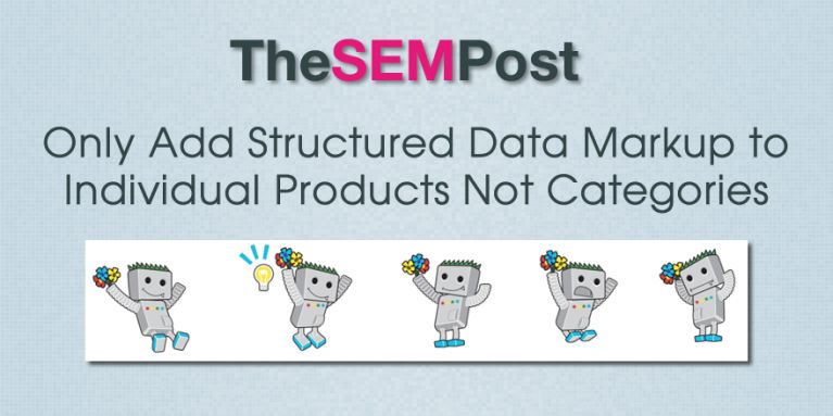 Only Add Structured Data Markup to Individual Products: NOT Categories or Lists