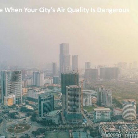 How to Stay Safe When Your City’s Air Quality Is Dangerous