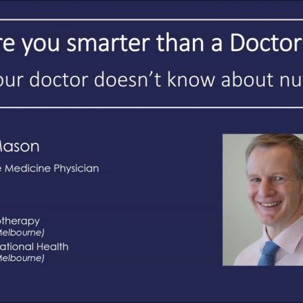 Dr. Paul Mason - 'Are you smarter than a Doctor? What your doctor doesn't know about nutrition'